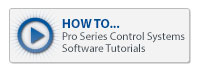 How To... Pro Series Control Systems Software Tutorials.